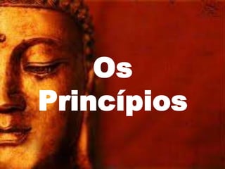 Os
Princípios
 