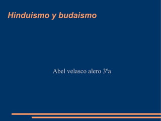 Hinduismo y budaismo Abel velasco alero 3ºa 