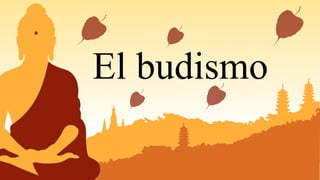 El budismo
 