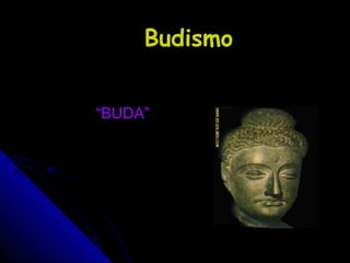 Budismo
“BUDA”

 