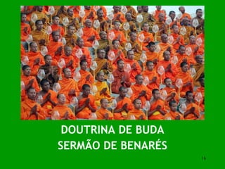 DOUTRINA DE BUDA SERMÃO DE BENARÉS 