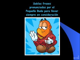 Sabías frases pronunciadas por el Pequeño Buda para llevar siempre en consideración 
