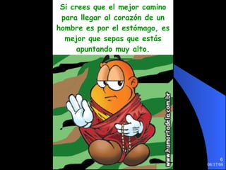 Si crees que el mejor camino para llegar al corazón de un hombre es por el estómago, es mejor que sepas que estás apuntando muy alto. 