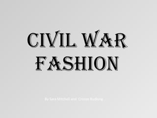 Civil War Fashion By Sara Mitchell and  Cristee Budlong 