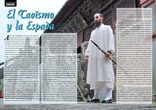 El Taoísmo 
y la Espada 
Antes de la llegada de las armas de fuego al 
país del centro, China, la espada (Jian) era una 
de las armas ligeras más poderosas. Desde el 
período de Primavera y Otoño (722-481 a.C.) hasta 
la dinastía Han del Oeste (206 a.C.-8 d.C.), la espada 
Jian fue el arma más importante usada en las gue-rras. 
Durante las dinastías Han y Qin (221 a 206 a. C.) 
aunque dejó de ser el arma principal en las batallas, 
la espada alcanzó un nivel sin precedentes de desa-rrollo; 
el emperador, los militares y oficiales de alto 
rango e incluso funcionarios civiles usaban regular-mente 
espadas. Posteriormente, durante la dinastía 
Tang (618-907 d.C.), los eruditos hacían referencias a 
“las tres grandes artes”, en las que se citaban la pin-tura, 
la poesía y la espada. Con el tiempo, los artistas 
marciales y calígrafos llegaron también a la conclu-sión 
de que la caligrafía y la esgrima marcial tenían 
orígenes similares. A los ojos de un calígrafo la esgri-ma 
era una fuente de inspiración, por su semejanza a 
una danza caligráfica, mientras que para los espada-chines 
la caligrafía equivalía a la destreza de la espa-da 
reflejada sobre el papel. 
También durante las dinastías Sui y Tang (581-907 
d.C.), a los hombres les gustaba portar consigo la 
espada al salir a la calle, pues el estilo de caballe-ría 
estaba de moda, incluso fueron comúnmente 
llevadas por los eruditos por su elegancia. Además 
de ello las personas hábiles en la esgrima podían 
ganarse el respeto de los demás, pues en aquellas 
épocas las competiciones amistosas, los duelos y los 
espectáculos de demostraciones de habilidad con la 
espada eran también bastante frecuentes. 
En la historia, los guerreros y los héroes fueron 
siempre hombres honorables. En el entrenamiento 
era de vital importancia la conducta virtuosa, el 
practicante de espada debía expresar caballería, una 
voluntad indomable, un gran coraje y no utilizar el 
arte en contra de sus compatriotas, así como evadir 
las peleas innecesarias para demostrar su valentía, 
controlando siempre las emociones como la rabia y 
la lujuria, las cuales debían evitarse siempre a toda 
costa. 
Hasta hace menos de un siglo la espada era un 
objeto muy popular en la cultura China, habitual-mente 
en los hogares chinos podemos encontrarla 
como elemento de decoración colgada en las pare-des 
en señal de amuleto protector. En el plano reli-gioso, 
durante los rituales y ceremonias taoístas las 
espadas fueron y todavía son a menudo empleadas 
como armas simbólicas para someter a las fuerzas 
y a los espíritus malignos, ampliamente utilizadas 
también para pedir y convocar a los maestros celes-tiales 
el destruir a los infiernos, salvar a los muertos y 
disipar a los fantasmas. 
En tiempos antiguos, los monjes taoístas erran-tes 
viajaban con sus espadas como símbolo de 
cortar sus vínculos con el mundo material, así cada 
taoísta tenía su propia espada para ser utilizada en 
la práctica ya fuera para defensa personal o con 
fines rituales. Como es bien sabido, la práctica de 
las artes marciales forma la personalidad con el fin 
de aprender a dejar de lado la ira, la impaciencia, el 
deseo, el egoísmo y el odio. Asimismo ocurre con la 
visión taoísta de la espada, la cual no es vista como 
una herramienta exclusivamente de lucha para matar 
a los enemigos, sino como un símbolo de justicia y 
rectitud, pues representa la disciplina utilizada para 
la conquista de la ignorancia, la pasión imprudente 
y la agresión. 
El manejo de la espada, al igual que en las artes 
marciales, nos enseña mucho más que defender-nos 
de un posible ataque, nos enfrenta a nuestras 
debilidades y empuja nuestros límites físicos y emo-cionales. 
El objetivo de la práctica de la espada en 
el taoísmo es llegar a manejarla manteniendo el 
corazón tranquilo y pacífico, mediante el control de 
las emociones. Se dice en el taoísmo que la espada 
que se utiliza de manera clara también es símbolo de 
una mente clara, pues el manejo de la espada debe 
ir siempre acompañado del espíritu (Shen). En la 
alquimia interna clásica, la espada es utilizada como 
transmisor y recolector de energía, lo que la con-vierte 
en una herramienta especialmente poderosa. 
Durante la práctica de la espada, la mano vacía 
siempre realiza uno de los Shou Yin (mudras) más 
empleados en el taoísmo, juntando los dedos índice 
y medio. Este símbolo con las manos es frecuente-mente 
utilizado en las prácticas internas como amu-leto 
de protección para el taoísta, con el tiempo se 
ha adaptado al uso regular de la espada en general, 
sirviendo también de compensación para equilibrar 
la espada desde el extremo contrario del otro brazo. 
Otro punto de influencia taoísta en el manejo de la 
espada lo podemos encontrar en sus técnicas, las 
cuales a diferencia de otras armas nunca sobrepa-san 
con la hoja la parte superior de la cabeza, pues 
ubicado en la fontanela reside el punto de apertura 
al cielo, más conocido como Baihui (cien reuniones), 
y sobrepasarlo significaría cortar o interferir en la 
comunicación del canal de conexión con la energía 
celestial. 
El enfoque taoísta para la correcta práctica de 
la espada es entrenar la esencia y transformarla 
en energía, entrenar la energía y transformarla en 
espíritu, entrenar al espíritu y alcanzar el Dao. Si la 
espada (Jian) y el espíritu (Shen) se fusionan en uno 
solo, se acercará uno más fácilmente al Dao. En las 
artes taoístas se recomienda también especialmente 
咨晓 “Zī Xiǎo” Alex Mieza 
16ª Generación de Wudang Sanfeng Pai 
www.wudangcanarias.com 
www.laoshanwushu.com 
Escuela Shaosan 
Taoísmo 
18 l El Budoka 2.0 Septiembre - Octubre 2014 l 19 
 