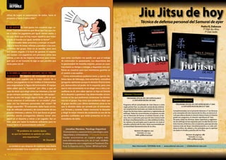 que como conclusión me quedo con que el trabajo 
de entrenador es apasionante. Los deportistas dan 
la oportunidad de hacerles mejores, ponen en nues-tras 
manos su tiempo y energía, y depositan una con-fianza 
en nosotros para que intentemos guiarles en 
el camino a sus sueños. 
Como entrenadores podemos tener y ejercer dis-tintos 
tipos de liderazgo, más autoritario, consultivo 
(pregunto opiniones aunque la decisión final la tome 
yo), democrático (el poder de la mayoría), pero creo 
que lo más conveniente no es elegir uno u otro y en-casillarse 
en él, sino saber ejercer un tipo en función 
de la situación a gestionar; hay determinadas circuns-tancias 
en las que podremos consensuar las decisio-nes 
con el grupo, hay veces que podemos dejar que 
el grupo decida y por último tendremos otras en las 
que la decisión debe ser tomada por el entrenador 
con firmeza y carácter. Saber reconocer la situación 
y elegir la mejor manera de conducirla es una de las 
grandes cualidades que están presentes en los en-trenadores 
de éxito. 
[Jonathan Mendoza. Psicólogo Deportivo] 
Entrenamiento y asesoramiento psicológico para 
deportistas y entrenadores. 1ª Consulta Gratuita. 
Puedes encontrarnos en nuestra página web: 
www.disfrutatudeporte.com, en el mail; info@dis-frutatudeporte. 
com o seguirnos en Facebook (Dis-fruta 
Tu Deporte.com) y Twitter; @DisfrutaTuDxt 
eficaz de lograr el compromiso de todos, hacia el 
proyecto y hacia ti como líder”. 
2. SÉ JUSTO. En este punto me comentó algo cu-rioso: 
“Los entrenadores que dicen que hay que tra-tar 
a todos los jugadores por igual, tienen razón; y 
los que dicen que no hay mayor injusticia que tratar 
a todo el mundo por igual, también la tienen”. 
El entrenador debe encontrar y manejar un equili-brio 
a la hora de tratar, reforzar y penalizar a los com-ponentes 
del grupo. Esto no es sencillo, pero será 
una piedra angular a la hora de ganarse el respeto 
del equipo. Los jugadores son personas antes que 
atletas, y una de las mejores iniciativas para conse-guir 
que un ser humano te siga es que perciba que 
serás justo con él. 
3. TÚ ERES EL LÍDER DEL EQUIPO, NO EL PRO-TAGONISTA. 
“El objetivo del entrenador es conse-guir 
que cada jugador sea la mejor versión de sí 
mismo. Los jugadores no son medios ni instrumentos 
para engrandecer la figura del entrenador. El equipo 
debe saber que tú “matarías” por ellos, y que en 
caso de tener que elegir entre tus intereses y los del 
grupo siempre pondrás por delante los del equipo”. 
En este punto me surgió alguna duda, ¿No se con-vierte 
entonces el entrenador en un medio? ¿Qué 
pasa con los intereses personales del míster? Mi 
amigo respondió: “El entrenador debe hacer un tra-bajo 
de reflexión personal y de conocimiento de sus 
propios intereses y valores. Si lo que busca es ganar 
partidos siendo protagonista debería tomar otro 
papel en el deporte y volver a ser jugador. Ser un 
líder pasa por tener la madurez suficiente para no 
buscar tanto el reconocimiento externo”. 
“El problema de nuestra época 
es que los hombres no quieren ser útiles, 
sino importantes” 
W. Churchill 
La verdad es que después de mantener esta charla 
con el entrenador tuve un periodo de reflexión en el 
Jiu Jitsu de hoy 
Técnica de defensa personal del Samurai de ayer 
Pedro R. Dabauza 
7º Dan Jiu-Jitsu 
7º Dan Judo 
Volumen 1º (15 euros) 
PROGRAMA OFICIAL DE CINTURÓN BLANCO 
A CINTURÓN NEGRO 1ER DAN 
Programa oficial actualizado de cinto blanco a cinto 
negro primer Dan. La colección consta de dos volúme-nes 
ampliamente ilustrados con todas las técnicas. In-cluyen 
las técnicas, katas superiores y reglamentos de 
arbitraje. Todos los conocimientos se exponen no sólo 
con la intención de formar al artista marcial, al téc-nico, 
sino a la persona, para que de esta manera trate 
de llevar simultáneamente a su vida cotidiana la ética, 
los valores y los principios que le aportan sin duda el 
estudio y práctica del Jiu Jitsu. Texto recomendado por 
la Comunidad Iberoamericana de Jiu Jitsu. 
Número de páginas: 220 
Formato: 17 x 23,5 
ISBN: 9788420305240 
Volumen 2º (16 euros) 
PROGRAMA OFICIAL DE CINTURÓN NEGRO 2º DAN 
A CINTURÓN ROJO/BLANCO 6º DAN 
Complementadas con el presente Vo lumen 2º, las técnicas 
y los conceptos del arte marcial del Jiu Jitsu, se cierra el cír-culo 
que abarca desde el cinturón blanco hasta el máximo 
grado con pro grama, el cinturón rojo/blanco 6º Dan. 
Así pues, todas las técnicas, katas superiores y reglamen-tos 
de arbitraje se han expuesto para no sólo formar al ar-tista 
marcial, al técnico, sino a la persona, para que de esta 
manera trate de llevar simultáneamente a su vida coti-diana 
la ética, los valores y los prin cipios que le aportan 
sin duda el estudio y práctica del Jiu Jitsu. 
Número de páginas: 188 
Formato: 17 x 23,5 
ISBN: 9788420305363 
Más información: EDITORIAL ALAS • www.editorial-alas.com • info@editorial-alas.com 
Psicología 
deporte 
30 l El Budoka 2.0 
 