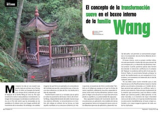 rrupciones, sin escalones de ritmo o continuidad. Tam-bién 
en el trabajo por parejas en el que los límites de 
centro, equilibrio, adherencia, escucha y capacidad re-activa, 
entre otros muchos elementos, parecen mutar 
para no llegar nunca al punto en el que esta estructura 
pierda su equilibrio y su potencialidad de respuesta. 
Esta capacidad mutante del movimiento dentro de 
una estructura y su aplicación a los modelos de inercia 
que barajamos, tanto en el empuje de manos como en 
los diferentes ejercicios de aplicación y desarrollo mar-imaginar 
de qué forma era aplicable a la contundencia 
del combate esa peculiar característica que, si bien era 
una clara referencia a la idea de fluir, me sacaba de la 
idea de responder. 
Transformación suave es un concepto que se aplica 
en todos los parámetros del boxeo interno de la fami-lia 
Wang, independientemente del estilo marcial al que 
nos estemos refiriendo. Lo encontraremos en el ám-bito 
del trabajo en solitario de las formas, en todo 
aquello manifiesto en su estructura dinámica sin inte-cial 
del estilo, nos permiten un acercamiento progre-sivo 
a la comprensión de otra forma diferente de en-tender 
el combate. 
El boxeo interno, como su propio nombre indica, 
nos está apuntando a niveles del arte que precisan de 
una introspección y un desarrollo de elementos inter-nos 
propios. Cuando queremos aplicar esta manera 
de entender la interacción conflictiva en el contexto 
del Taijiquan no podemos salirnos del círculo que de-limita 
al Taijitu, el comúnmente llamado yin/yang. La 
acción de transformación es una constante en la na-turaleza 
y una constante en el desarrollo de la vida de 
cualquier persona. 
No nos debe costar mucho entender que un arte 
marcial que se ciñe filosóficamente al taoísmo intente 
aplicar sus principios universales a un modelo de tra-bajo 
personal para gestionar los conflictos, tanto in-ternos 
como externos. Este principio fundamental de 
la creación que conocemos y que nos afecta a todos 
desde que nacemos puede y debe aplicarse, en las 
artes marciales, a un momento de mayor intensidad 
como es el de la lucha, en el que las transformaciones 
no solo ocurren inevitablemente, lo hacen a mayor ve-locidad 
y con mayor exigencia general de cada uno 
de los implicados. 
Mi maestro me dijo en una ocasión que 
cuando viajó por primera vez a Siming 
Shan, al visitar sus bosques de bambú 
y sus campos de té, entendió por qué 
el Taijiquan de la familia Wang es como es. No supe 
inicialmente traducir estas palabras correctamente. La 
imagen de los bosques moviéndose en perfecta armo-nía 
con el fluir del viento que los atravesaba se me 
quedaba en la cabeza como una imagen perfecta del 
movimiento de la naturaleza. Sin embargo, me costaba 
El concepto de la transformación 
suave en el boxeo interno 
de la familia 
WWaanngg Francisco J. Soriano 
Escuela Kan Li 
www.centrokanli.com 
Boxeo 
INTERNO 
34 l El Budoka 2.0 Septiembre - Octubre 2014 l 35 
 