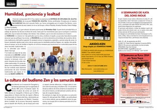 Humildad, paciencia y lealtad 
un espacio donde reflexionar e indagar sobre la rela-ción 
entre los samuráis y el budismo Zen. Un encuentro 
donde se alterna de forma dinámica la exposición te-órica 
de la historia y la demostración práctica del ma-nejo 
de la espada (iaijutsu). 
Se analizará el origen de los samuráis y su evolución 
hasta el fin del periodo Edo (1868), y se profundizará 
en la íntima relación que se estableció entre los gue-rreros 
y los monjes Zen en diversos periodos de la his-toria 
de Japón. 
II SEMINARIO DE KATA 
DEL SOKE INOUE 
>>Actualidad en Artes marciales, Cursos, 
Próximos eventos, Seminarios, Novedades, 
Protagonistas y Curiosidades. 
AIKIDO-KEN 
[Stage dirigido por DOMINIQUE PIERRE] 
6º STAGE de AIKIDO-KEN dirigido por DOMINIQUE 
PIERRE 5º Dan AIKIDO AIKIKAI 
Gran experto en armas tradicionales japonesas 
Kuden (equivalente a 5º-6º Dan) de IAIDO (Federa-ción 
Europea de Iai) 
7º Dan Karate Shotokaï 
2º Dan Jo-Do 
DÍAS 4 Y 5 DE OCTUBRE 2014 
Más información: www.tadaimadojo.com 
www.aikisbd.com 
Al final de la temporada 2013-14 se realizó la ceremonia de ENTREGA DE DIPLOMAS DE JÛJUTSU 
TRADICIONAL de la escuela YOSHIN RYU JÛJUTSU. Dichos certificados, firmados por el maestro 
KAI KUNIYUKI Soke de la escuela Yoshin ryu, fueron entregados por el maestro Pau-Ramon, como 
representante de este maestro en el sur de Europa, a Xènia Planellas, Ariadna Planellas, Pedro Hidalgo 
y a Rafa Portabella. 
Tras este diploma hay un gran esfuerzo de estos practicantes de Shintaikan Dôjô. A parte de la actividad física, el 
trabajo de ejercitar las técnicas multitud de veces, hasta pulir los movimientos para que se acerquen a la técnica 
adecuada, hay sin duda otro trabajo más intenso, más cotidiano, que no tan solo se practica en el tatami. 
La HUMILDAD, no creerse con más aptitudes que los otros, erradicar el orgullo, ya que esta imprudencia puede 
provocar que se justifiquen los errores. La PACIENCIA es uno de los elementos primordiales de la práctica del jû-jutsu 
tradicional y del budô en general. Es necesario vencer la impaciencia, aprender a caminar antes de correr, no 
buscar resultados rápidos pues como más se quiera que los resultados positivos lleguen con rapidez más perde-remos 
el tiempo, se ha de moldear el espíritu en la forma necesaria para evolucionar en la velocidad propia de las 
artes marciales tradicionales, no 
en la velocidad que nuestro 
deseo imponga. 
Y sin duda una base de las artes 
marciales es la LEALTAD. Lealtad 
a la escuela, fidelidad al proyecto. 
Aceptar la jerarquía como una 
parte inherente de las artes mar-ciales 
tradicionales. En pocas pa-labras 
como manifiesta el maestro 
Kai han recibido estos diplomas 
practicantes de artes marciales 
tradicionales que siguen el ca-mino 
del BUDÔ CORRECTO. 
La cultura del budismo Zen y los samuráis 
Coincidiendo con la exposición Evangelion y 
las katanas japonesas que ha organizado el 
Museo ABC junto a Fundación Japón. Te-nemos 
el placer de contar con Javier Vi-llalba 
(doctor en Geografía e Historia por la UCM y 
especialista en Historia del Arte de Japón) y Marcos 
Sala (licenciado en Historia del Arte y doctorando por 
la Universidad Complutense de Madrid. Vicepresi-dente 
fundador de la primera Asociación española 
para el estudio del nihontô y de las koryû) para crear 
Dónde: MUSEO ABC (Entrada libre hasta completar aforo) 
Cuándo: 23 de septiembre 
Hora: de 18 a 20 h 
Más información: Info_museo@abc.es 
El gran maestro Inoue vuelve a Barcelona los días 27 y 28 
de septiembre. Este II Seminario constará de 12 horas en 
dos jornadas, en las que se trabajarán los fundamentos bá-sicos 
y avanzados del estilo INOUE HA SHITO RYU, que 
tantos éxitos deportivos ha cosechado. 
El seminario está abierto a todas las edades a partir del 
grado mínimo de cinturón azul, con un precio único para 
ambas sesiones de 90 euros por participante. 
Se trabajará en profundidad los katas Chantanyara no Ku-sanku 
y Paiku, tanto a nivel técnico como de aplicación a la 
mayoría de katas Shuri y del Kempo chino (Bunkai). 
DIAS: 27 y 28 de septiembre de 2014. 
LUGAR: Col. Padre Damián Sagrados Corazones (BCN). 
PRECIO: 90 euros por participante, las dos jornadas. 
ORGANIZA: Dojo Sant Gervasi 
INSCRIPCIONES: dsgllell@hotmail.com 
Teléfonos de contacto: 617 494 832 - 634 710 979 
El Budoka 2.0 
noticias 
4 l El Budoka 2.0 Septiembre - Octubre 2014 l 5 
 