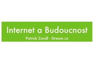 Internet a Budoucnost ,[object Object]