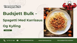 Budsjett Bulk -
Spagetti Med Karrisaus
Og Kylling
 