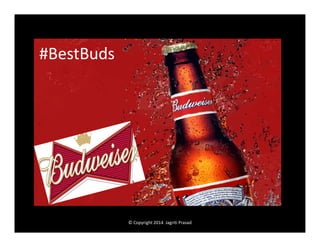 #BestBuds

© Copyright 2014 Jagriti Prasad

 