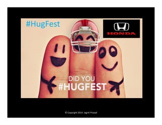 #HugFest

© Copyright 2014 Jagriti Prasad

 