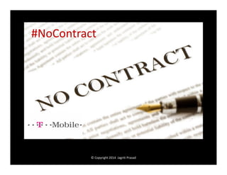 #NoContract

© Copyright 2014 Jagriti Prasad

 