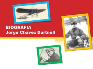 BIOGRAFIA
Jorge Chávez Dartnell
 