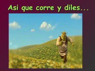 Buen Dia Con Shrek