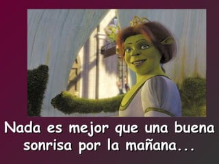 Buen Dia Con Shrek