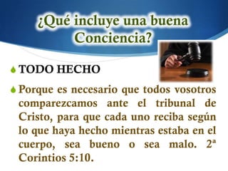 S TODO HECHO
S Porque es necesario que todos vosotros
 comparezcamos ante el tribunal de
 Cristo, para que cada uno reciba según
 lo que haya hecho mientras estaba en el
 cuerpo, sea bueno o sea malo. 2ª
 Corintios 5:10.
 