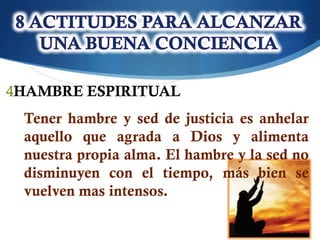 4HAMBRE ESPIRITUAL
 Tener hambre y sed de justicia es anhelar
 aquello que agrada a Dios y alimenta
 nuestra propia alma. El hambre y la sed no
 disminuyen con el tiempo, más bien se
 vuelven mas intensos.
 