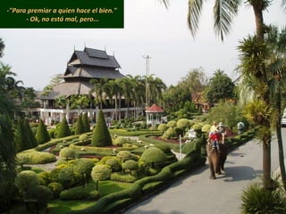 -"Para premiar a quien hace el bien."-"Para premiar a quien hace el bien."
- Ok, no está mal, pero...- Ok, no está mal, pero...
 
