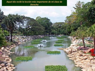 Aquel día recibí la lección más importante de mi clase deAquel día recibí la lección más importante de mi clase de
DerechoDerecho
 