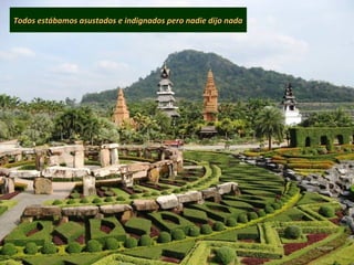 Todos estábamos asustados e indignados pero nadie dijo nadaTodos estábamos asustados e indignados pero nadie dijo nada
 