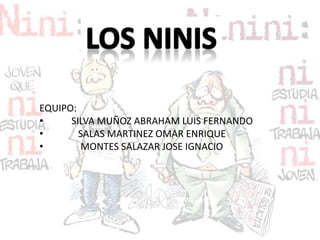 LOS NINIS EQUIPO: ,[object Object]