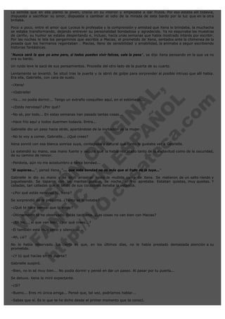 La semilla que en ella plantó la joven, crecía en su interior y empezaba a dar frutos. Por eso estaba allí todavía,
dispue...