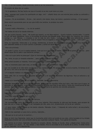 –Sí... Y me has tratado, desde entonces, como si ya me conocieras...
El corazón de Xena dio un vuelco.
–Te lo agradezco. M...