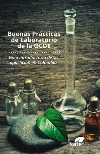 Guía introductoria de su
aplicación en Colombia
Buenas Prácticas
de Laboratorio
de la OCDE
 
