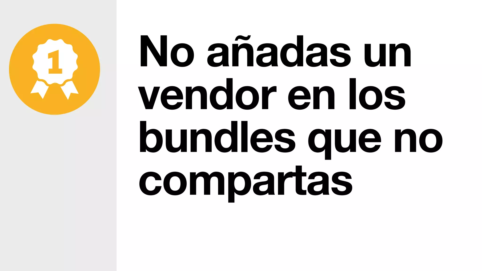 No añadas un
vendor en los
bundles que no
compartas
 