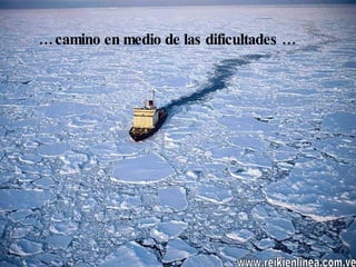 …  camino en medio de las dificultades … www.reikienlinea.com.ve 