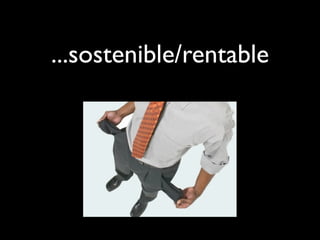 ...sostenible/rentable