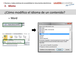 > Buenas y malas prácticas de accesibilidad en documentos electrónicos
2. Idioma
¿Cómo modifico el idioma de un contenido?
– Word
 