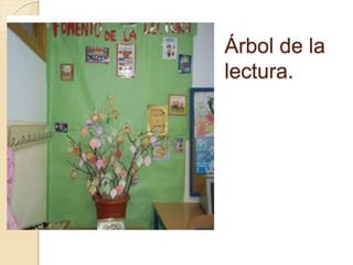 Árbol de la
lectura.
 