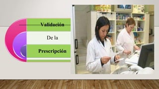 Validación
De la
Prescripción
 