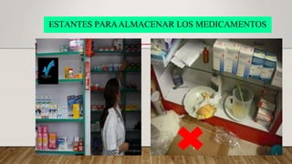 ESTANTES PARAALMACENAR LOS MEDICAMENTOS
 