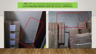 ART. 15°. R.M. N°585-99-SA/DM, Manual de Buenas Prácticas de Almacenamiento.
LAS PAREDES DEBEN SER DE FÁCIL LIMPIEZA
 