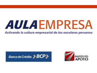 Activando la cultura empresarial de los escolares peruanos
 