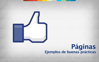 Páginas
Ejemplos de buenas prácticas
 