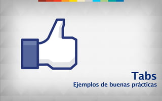 Tabs
Ejemplos de buenas prácticas
 