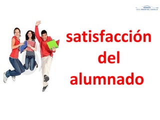 satisfacción
del
alumnado