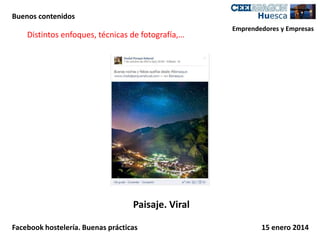 Buenos contenidos

Distintos enfoques, técnicas de fotografía,…

Emprendedores y Empresas

Paisaje. Viral
Facebook hostelería. Buenas prácticas

15 enero 2014

 
