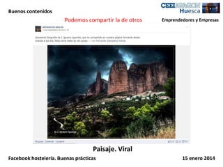 Buenos contenidos

Podemos compartir la de otros

Emprendedores y Empresas

Paisaje. Viral
Facebook hostelería. Buenas prácticas

15 enero 2014

 