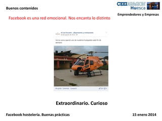 Buenos contenidos

Facebook es una red emocional. Nos encanta lo distinto

Emprendedores y Empresas

Extraordinario. Curioso
Facebook hostelería. Buenas prácticas

15 enero 2014

 