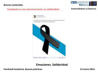 Buenos contenidos

Facebook es una red emocional. La solidaridad …

Emprendedores y Empresas

Emociones. Solidaridad
Facebook hostelería. Buenas prácticas

15 enero 2014

 