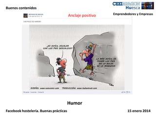 Buenos contenidos

Anclaje positivo

Emprendedores y Empresas

Humor
Facebook hostelería. Buenas prácticas

15 enero 2014

 