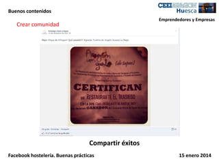 Buenos contenidos
Emprendedores y Empresas

Crear comunidad

Compartir éxitos
Facebook hostelería. Buenas prácticas

15 enero 2014

 
