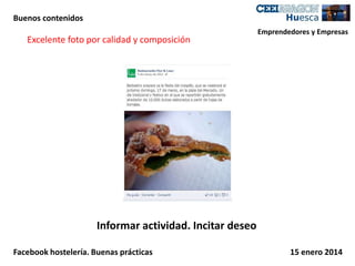 Buenos contenidos

Excelente foto por calidad y composición

Emprendedores y Empresas

Informar actividad. Incitar deseo
Facebook hostelería. Buenas prácticas

15 enero 2014

 