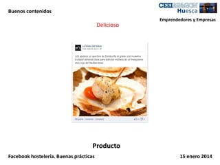 Buenos contenidos

Delicioso

Emprendedores y Empresas

Producto
Facebook hostelería. Buenas prácticas

15 enero 2014

 
