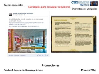 Buenos contenidos

Estrategias para conseguir seguidores

Emprendedores y Empresas

Promociones
Facebook hostelería. Buenas prácticas

15 enero 2014

 